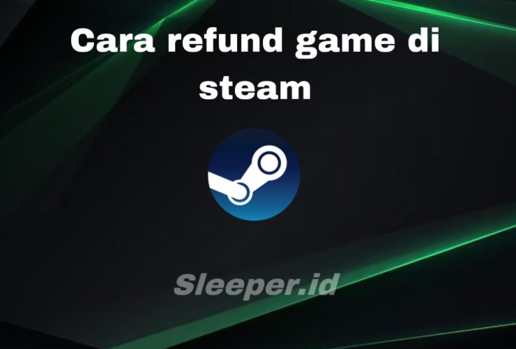 Cara Refund Game di Steam Terbaru 2023
